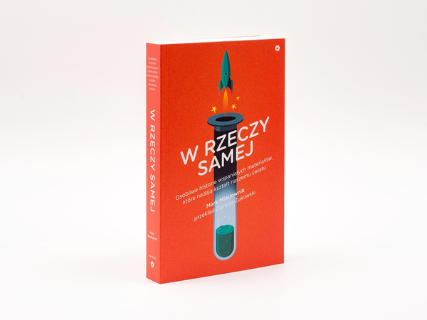 W rzeczy samej. Osobliwe historie wspaniałych materiałów, które nadają kształt naszemu światu