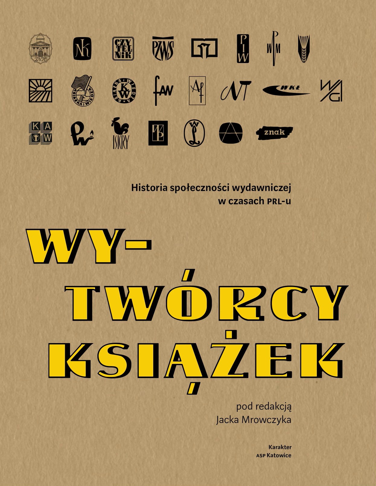 Wy-twórcy książek. Historia społeczności wydawniczej w czasach PRL-u
