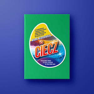 Ciecz. O cudownych i niebezpiecznych substancjach, które wpływają na nasze życie