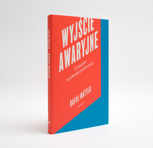 Wyjście awaryjne. O zmianie wyobraźni politycznej