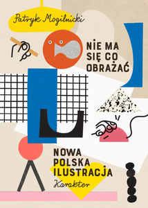 Nie ma się co obrażać. Nowa polska ilustracja