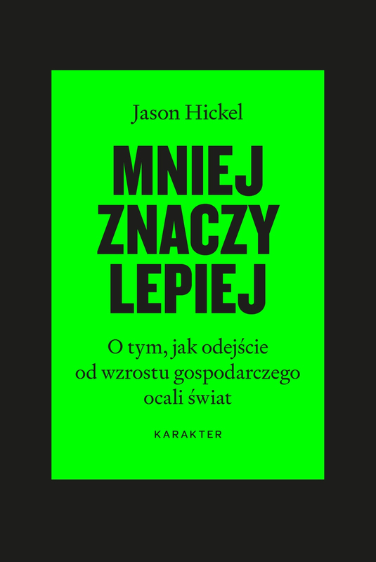 Mniej znaczy lepiej. O tym, jak odejście od wzrostu gospodarczego ocali świat