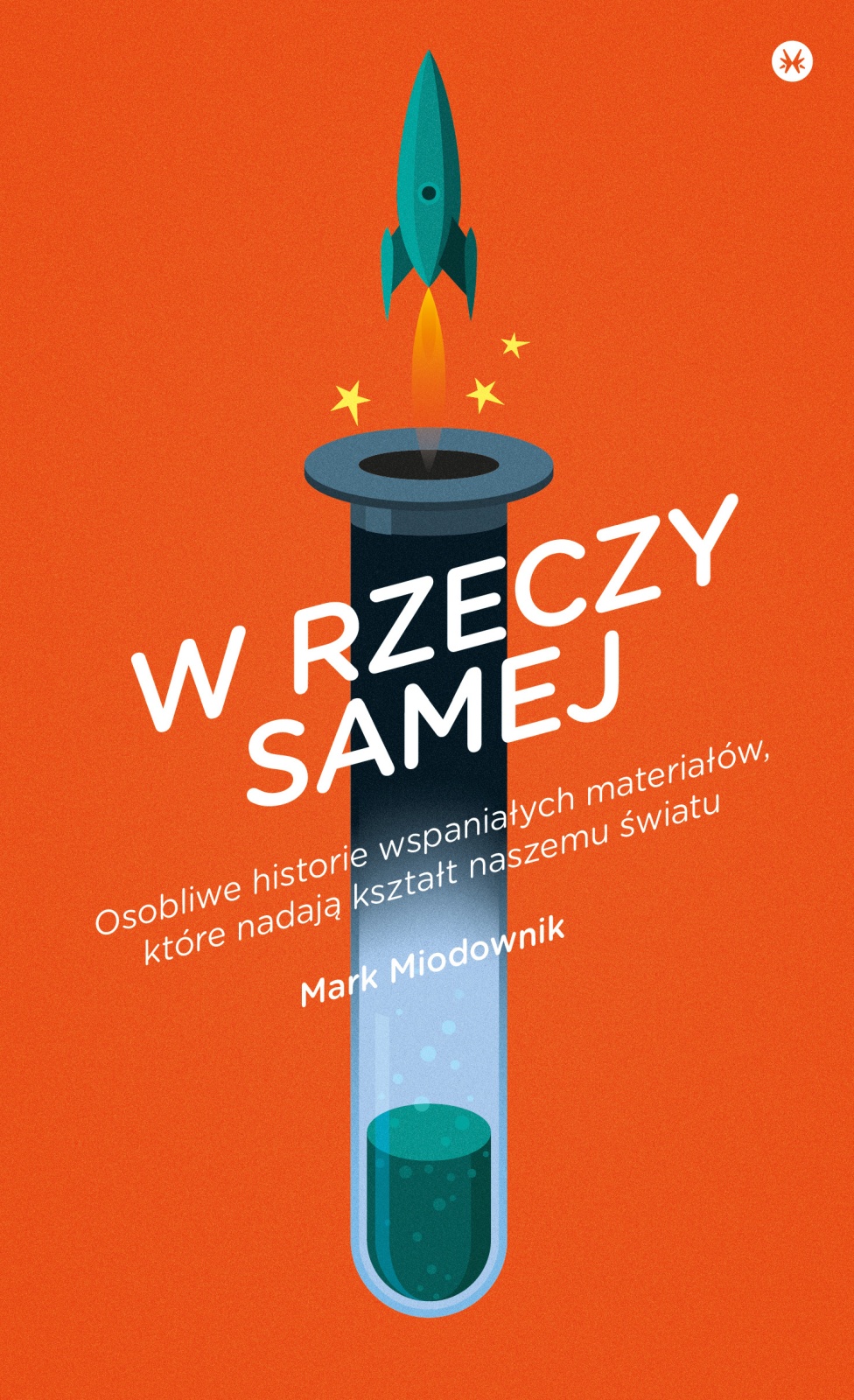 W rzeczy samej. Osobliwe historie wspaniałych materiałów, które nadają kształt naszemu światu